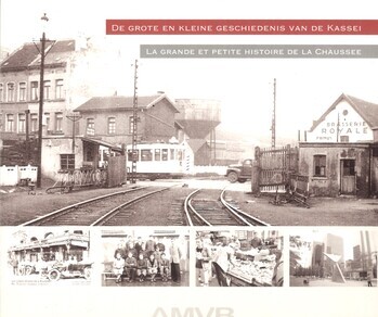 De grote en kleine geschiedenis van de Kassei. La grande et petite histoire de la Chaussée